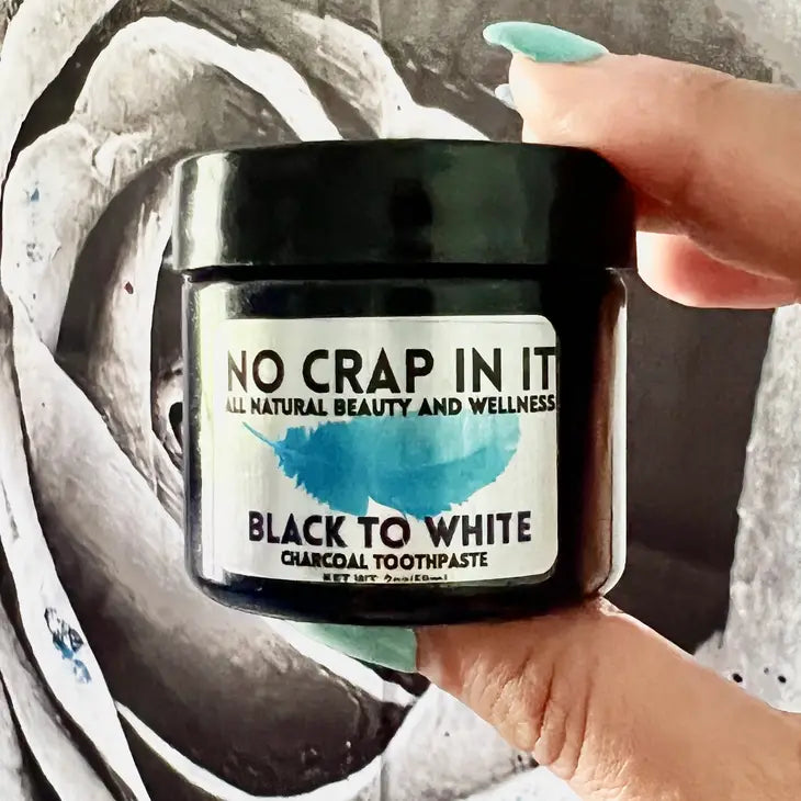 No crap in it - Charcoal Toothpaste